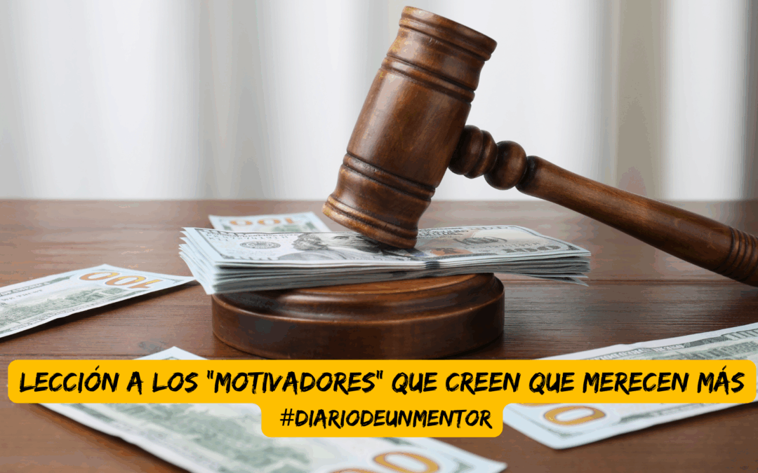 #diariodeunmentor Lección a los «motivadores» que creen que merecen más