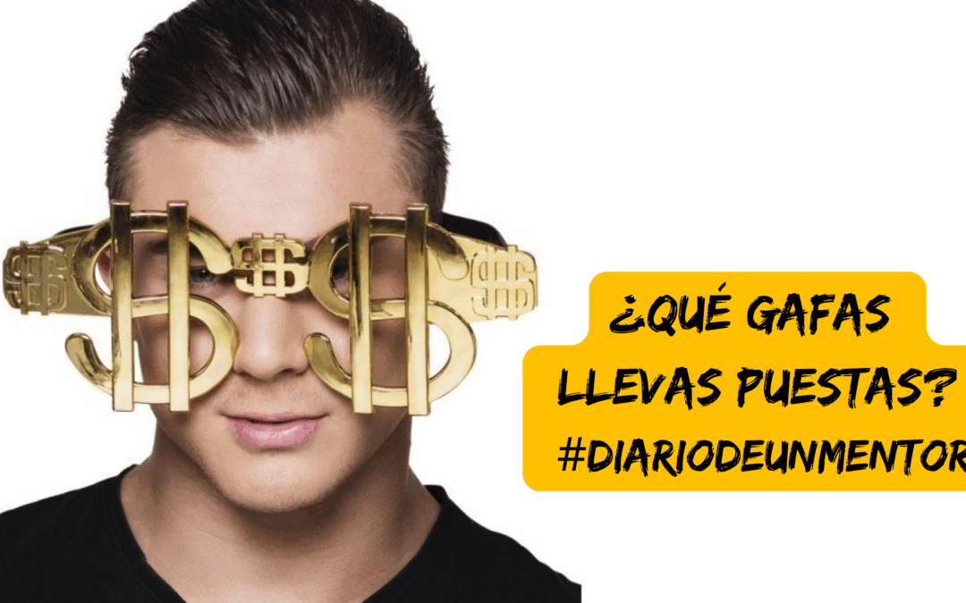 #diariodeunmentor ¿Qué gafas llevas puestas?